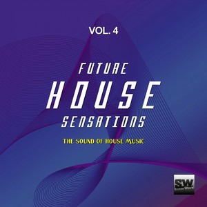 Future House Sensations, Vol. 4 (The Sound Of House Music)