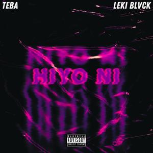 Hiyo Ni (feat. Leki Blvck) [Explicit]