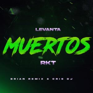 LEVANTA MUERTOS RKT (feat. Brian Remix)