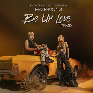 Be Ur Love (Remix) - Mai Phuong, Thái Sơn Beatbox