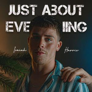 Isaiah Harris - Just About Everything
