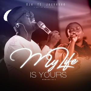 My Life is Yours (Act of Worship) (feat. Jochebed)