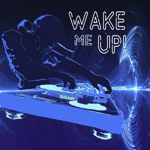 Wake Me Up
