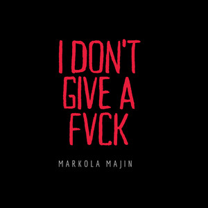 I Don't Give a Fvck (Explicit)