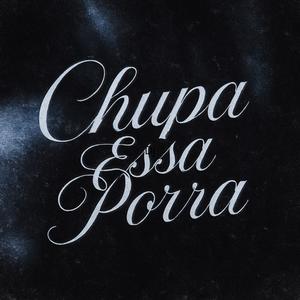 Chupa Essa Porra (Explicit)