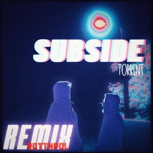 SUBSIDE (ROTTNPOL Remix)