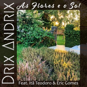 As Flores e o Sol (feat. Itã Teodoro & Eric Gomes)