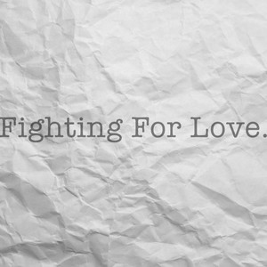 Fighting For Love.