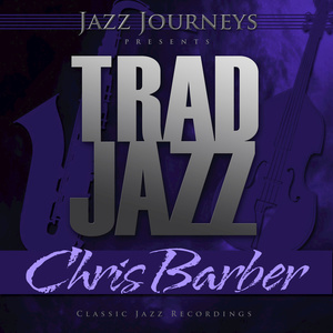 Jazz Journeys Presents Trad Jazz - Chris Barber