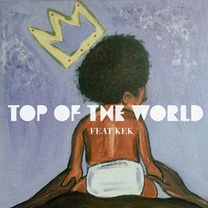 top of the world (feat. kek) (Explicit)