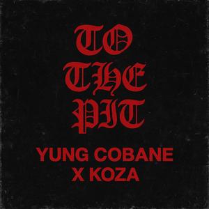 To The Pit (feat. KoZa) (Explicit)