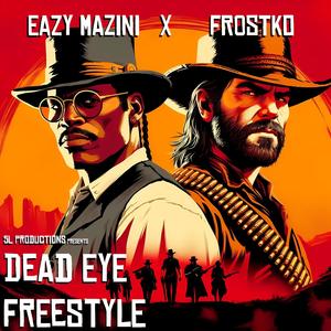 Dead Eye Freestyle (feat. Eazy Mazini) [Explicit]