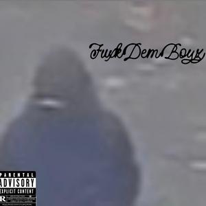 FUXKDEMBOYZ (Explicit)