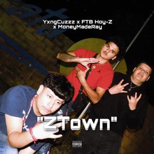 ZTown (feat. YxngCuzzz & FTB Hoy-Z) (Explicit)