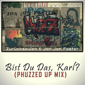 Bist Du Das, Karl? (Phuzzed up Mix)