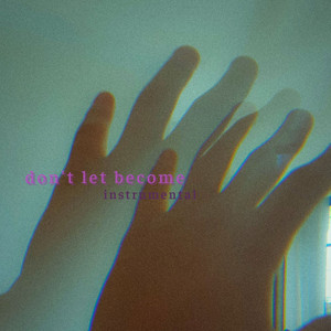 Don't Let Become - Instrumental