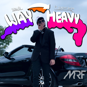 Way Heavy (Explicit)