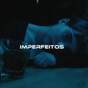 Imperfeitos (Explicit)