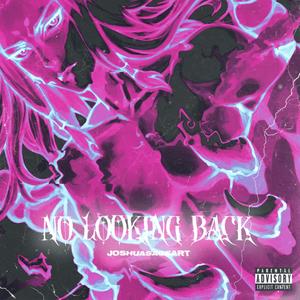 no looking back (feat. JoshuaSageArt) [Explicit]