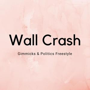 Wall Crash (Gimmicks & Politics Freestyle) [feat. J-Wall] [Explicit]