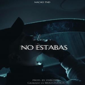 No Estabas(feat. Pabloziv)