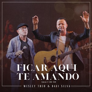 Ficar Aqui Te Amando (Lucas 7:36-50)