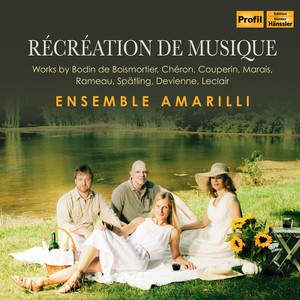 Vocal and Chamber Music - BOISMORTIER, J.B. de / COUPERIN, F. / MARAIS, M. / RAMEAU, J.-P. / LECLAIR, J.-M. (Récréation de musique) [Gulcz, Amarillis]