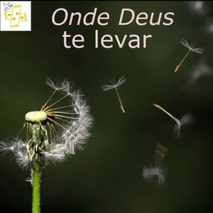 Onde Deus Te Levar