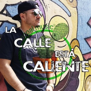 La Calle Está Caliente (Remix Mundial) [feat. Jhon Favela, Zony Blue, Zika Mx, Yoiberl Sanz, El Rikardito, Byer Factor H Hop, Endrojac, Lui Rp & Loket One]