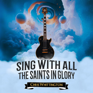 Sing With All the Saints in Glory