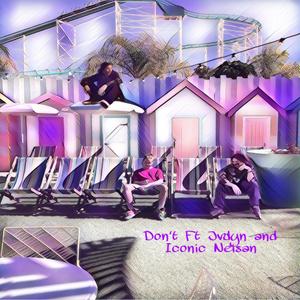 Dont(feat. Jvdyn & Iconic Neisan) (Explicit)