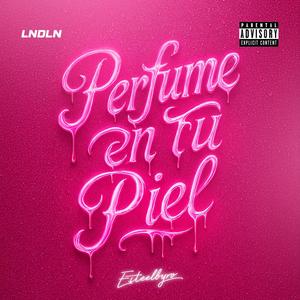 Perfume en tu Piel (feat. LNDLN) (Explicit)