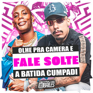 Olhe pra Camera e Fale Solte a Batida Cumpadi (Explicit)