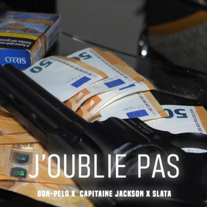 J'oublie pas (feat. Capitaine Jackson & Slata) (Explicit)