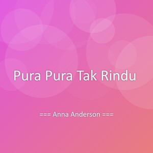 Pura Pura Tak Rindu