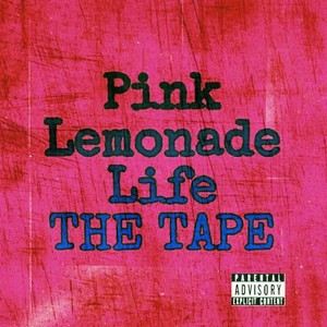 Pink Lemonade Life : The Tape (Explicit)