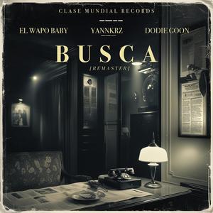 Busca (Remaster) (feat. El Wapo Baby & Dodie Goon)