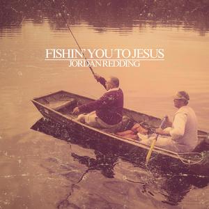 Fishin' You To Jesus