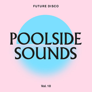 Future Disco: Poolside Sounds Vol. 10 (DJ Mix)