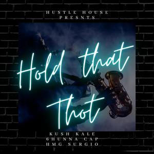 Hold That Thot (feat. 6hunnacap & Kush Kale) [Explicit]