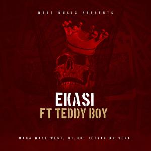 Ekasi by Teddy Boy (feat. DJ X.O, Jetvac no Vega & ( West Music ))