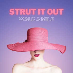 Strut it Out, Walk a Mile - Fashion Ramp Walk Songs, High Fashion Beats