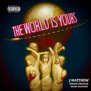 The world is yours (feat. Sergio Vargas Jr & Richie Valentino) [Explicit]