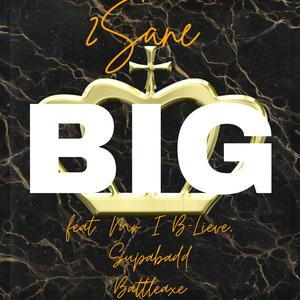 Big (feat. Mr. I B-Lieve & SupaBadd BattleAxe)