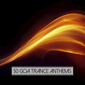 50 Goa Trance Anthems