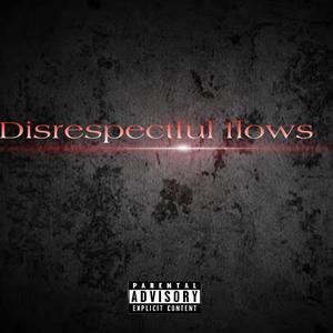 Disrespectful Flows (Explicit)