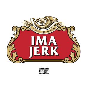 Ima Jerk (feat. Wolfman Longarm) [Explicit]