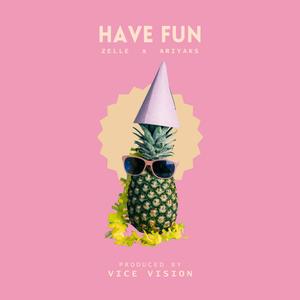 Have Fun (feat. Vice Vision & Zelle)