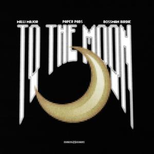 To The Moon (feat. Paper Pabs & Bossman Birdie) (Explicit)