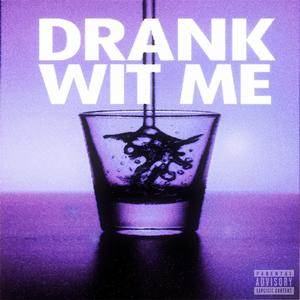 drank wit me (Explicit)